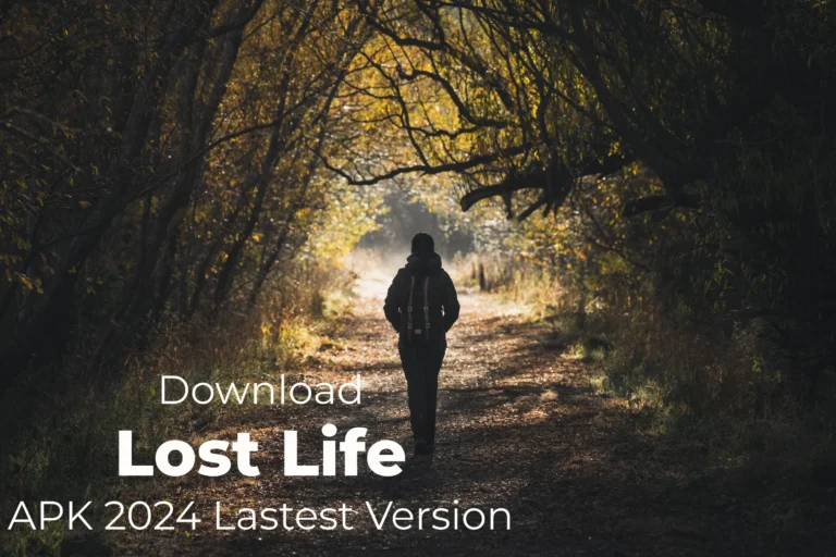 Lost Life APK: Comprehensive Guide to Downloading and Experiencing the Game in 2024